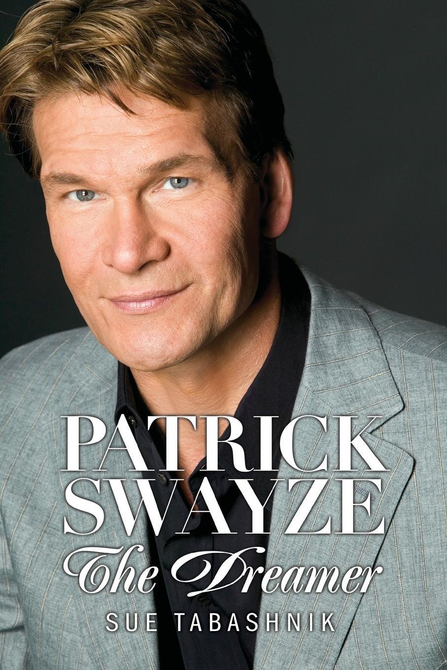 Cover: 9780989408639 | Patrick Swayze: The Dreamer | Sue Tabashnik | Taschenbuch | Englisch