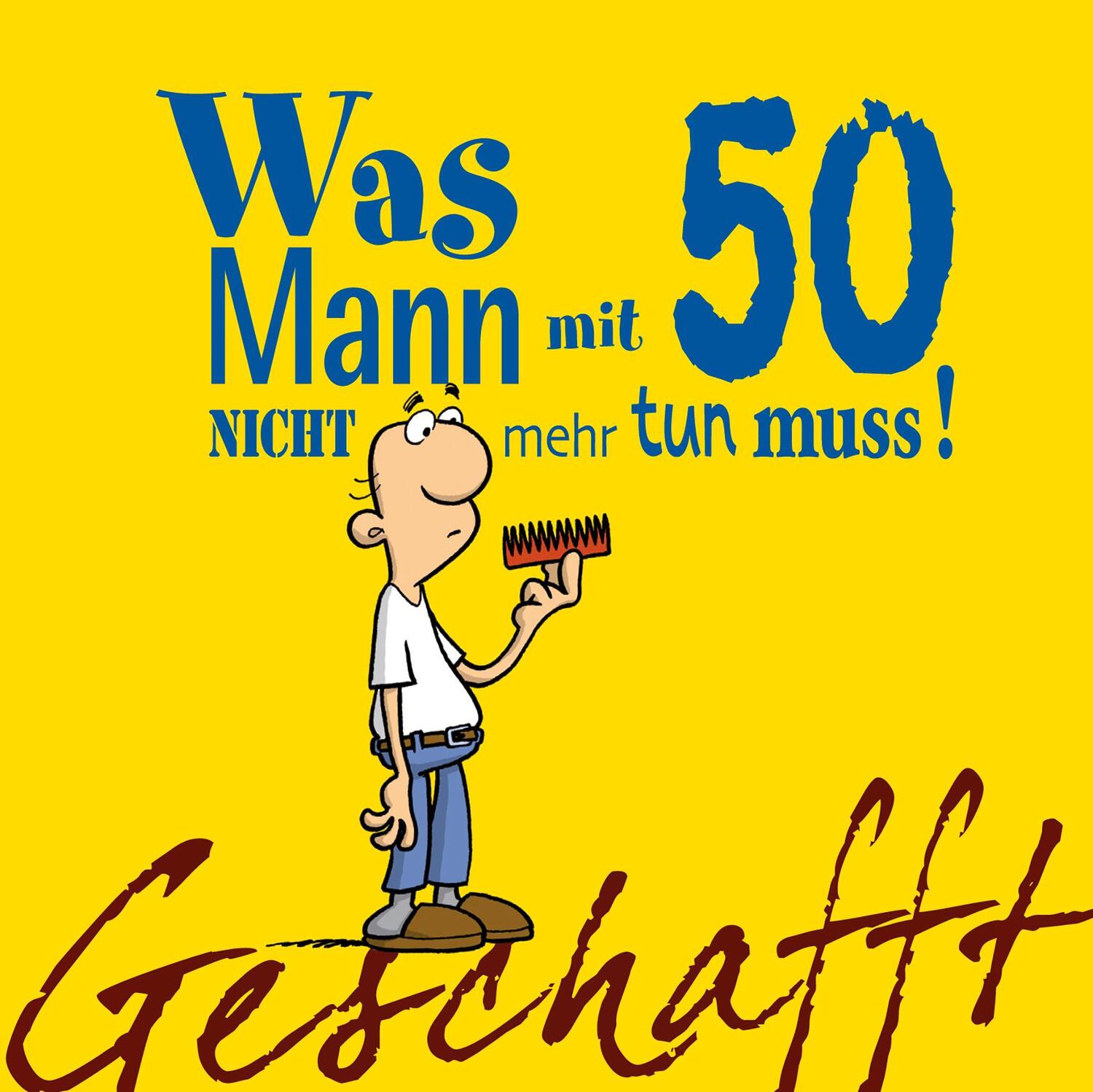 Cover: 9783830342069 | Geschafft! Was Mann mit 50 nicht mehr tun muss! | Michael Kernbach