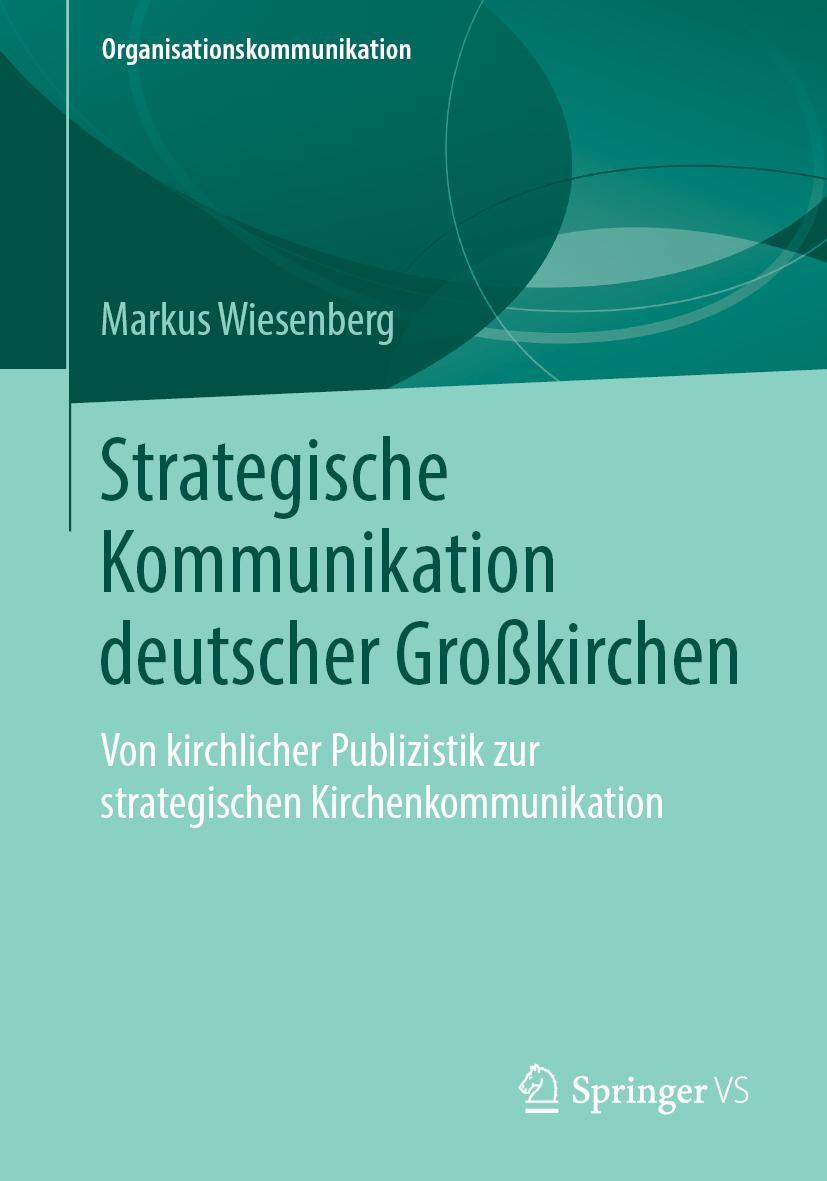 Cover: 9783658246136 | Strategische Kommunikation deutscher Großkirchen | Markus Wiesenberg