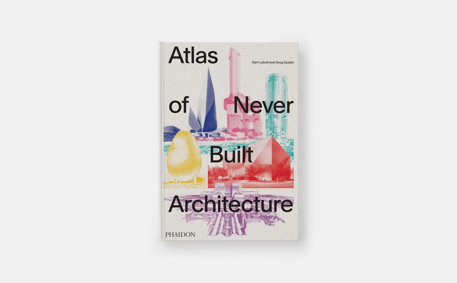 Bild: 9781838666538 | Atlas of Never Built Architecture | Sam Lubell (u. a.) | Buch | 368 S.