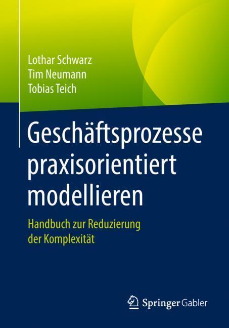 Cover: 9783662542118 | Geschäftsprozesse praxisorientiert modellieren | Schwarz (u. a.)