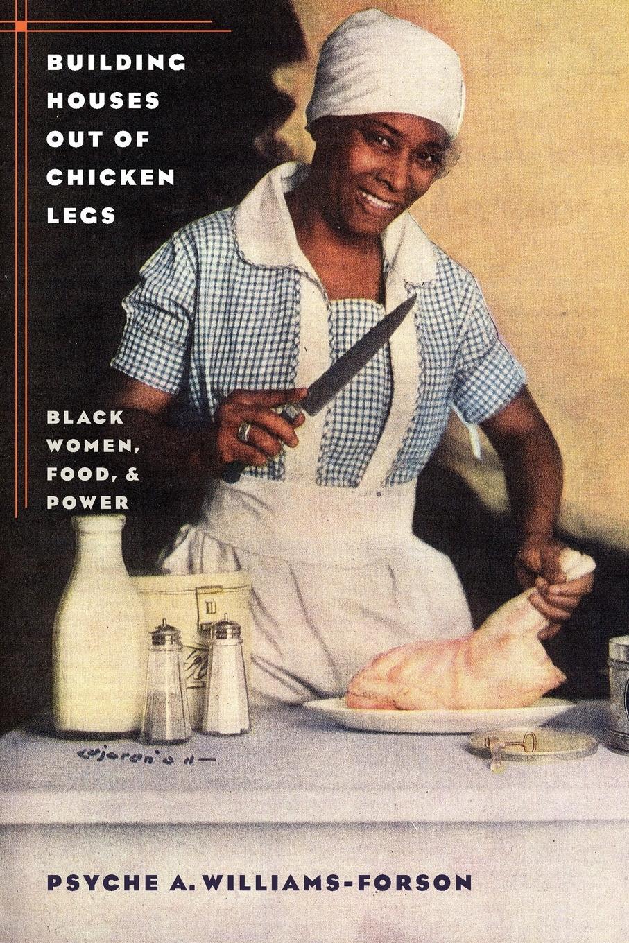 Cover: 9780807856864 | Building Houses out of Chicken Legs | Black Women, Food, and Power