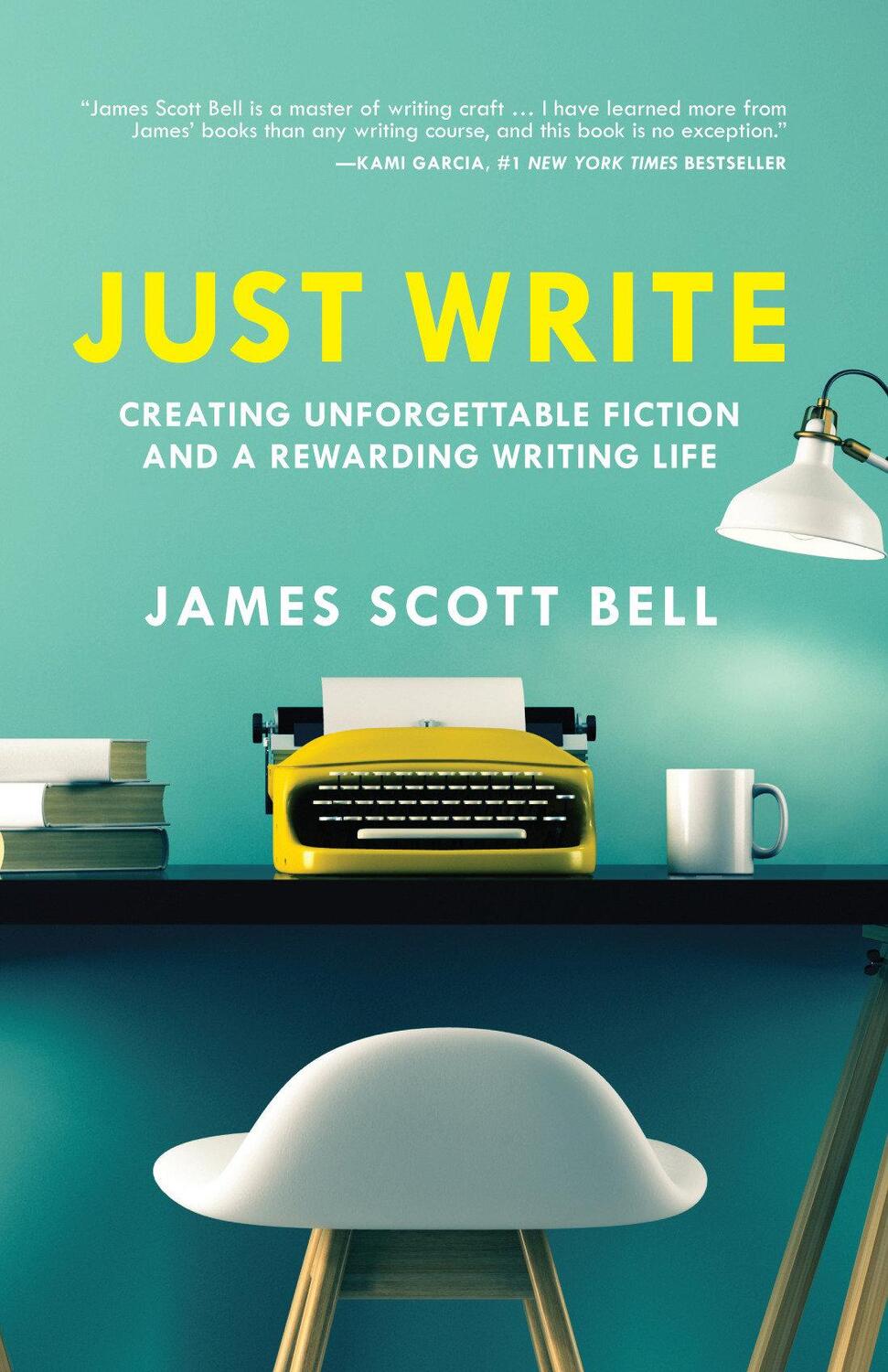 Cover: 9781599639703 | Just Write: Creating Unforgettable Fiction and a Rewarding Writing...
