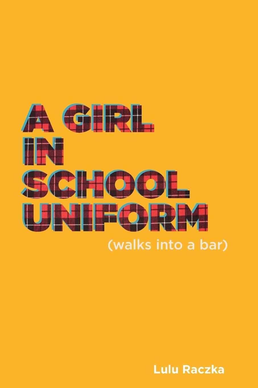 Cover: 9781786823496 | A Girl in School Uniform (Walks Into a Bar) | Lulu Raczka | Buch