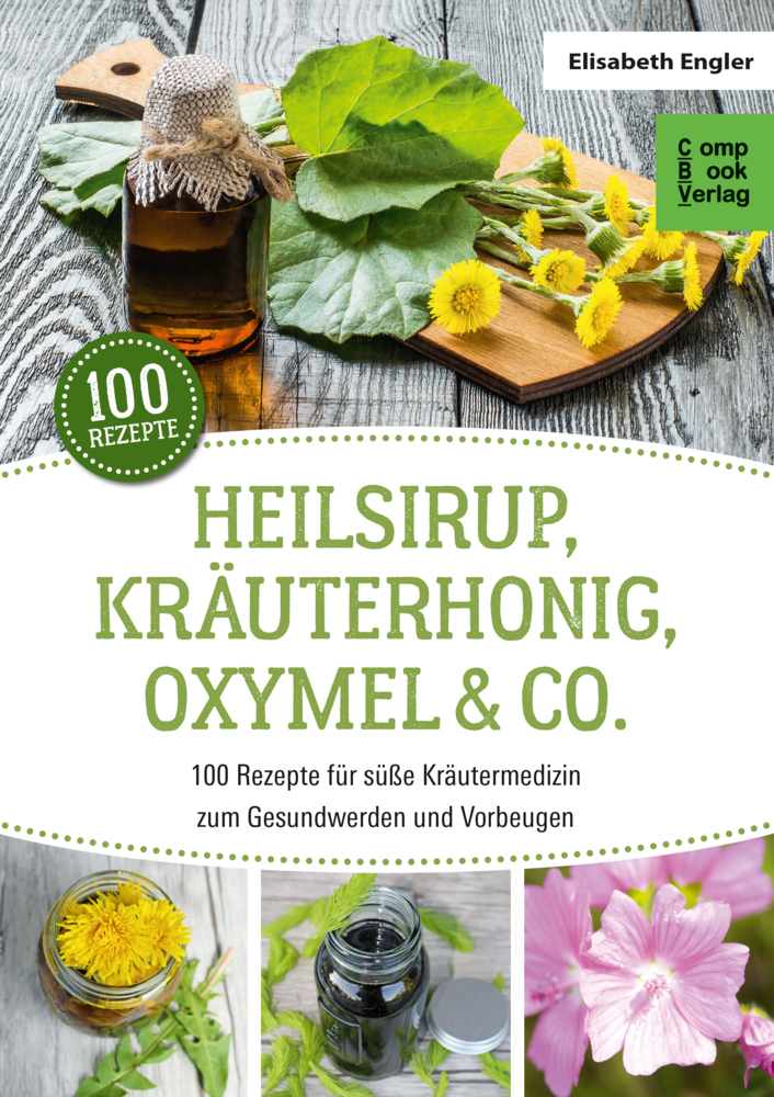 Cover: 9783934473683 | Heilsirup, Kräuterhonig, Oxymel &amp; Co. | Elisabeth Engler | Taschenbuch