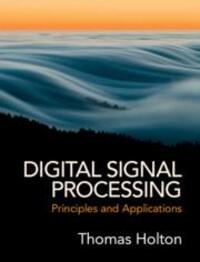 Cover: 9781108418447 | Digital Signal Processing: Principles and Applications | Thomas Holton
