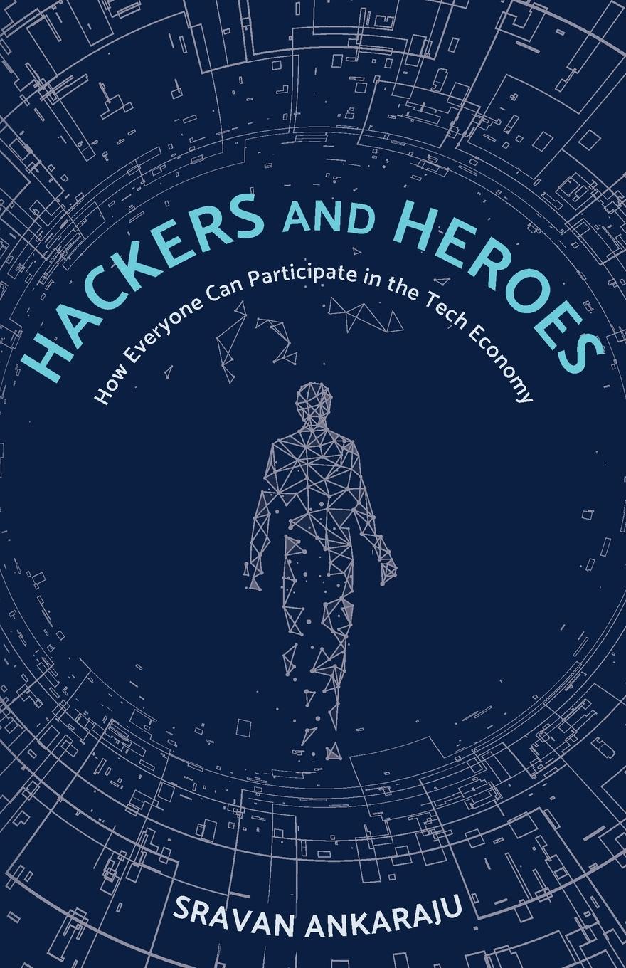 Cover: 9781737776109 | Hackers and Heroes | How Everyone Can Participate in the Tech Economy