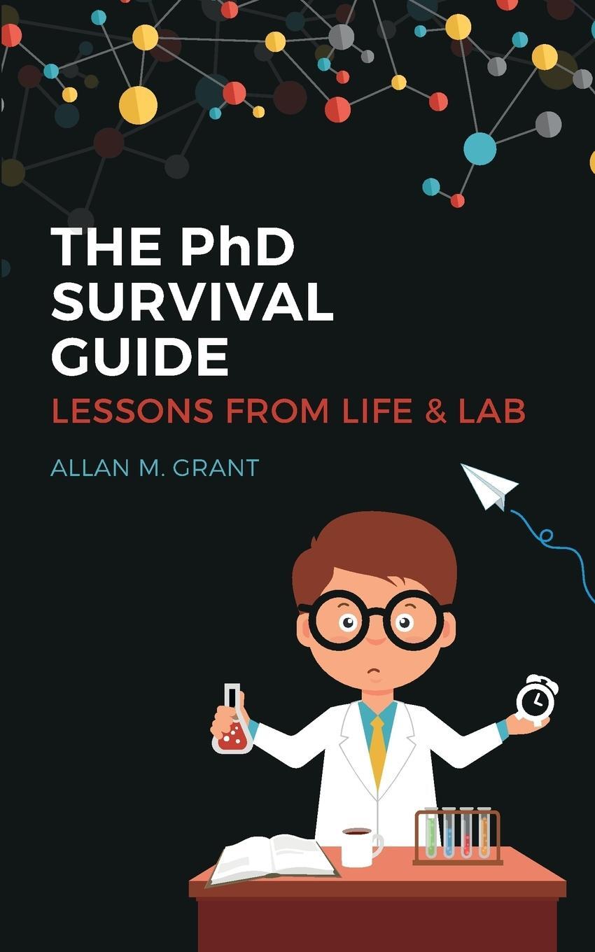 Cover: 9781916462915 | The PhD Survival Guide | Lessons from Life and Lab | Allan M. Grant
