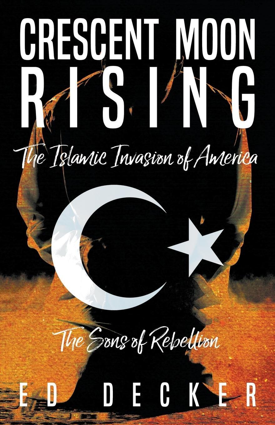 Cover: 9781600392405 | Crescent Moon Rising | The Islamic Invasion of America | Ed Decker