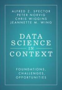Cover: 9781009272209 | Data Science in Context | Alfred Z Spector (u. a.) | Buch | Gebunden