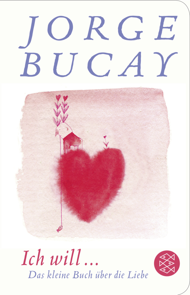Cover: 9783596521555 | Ich will ... | Das kleine Buch über die Liebe | Jorge Bucay | Buch