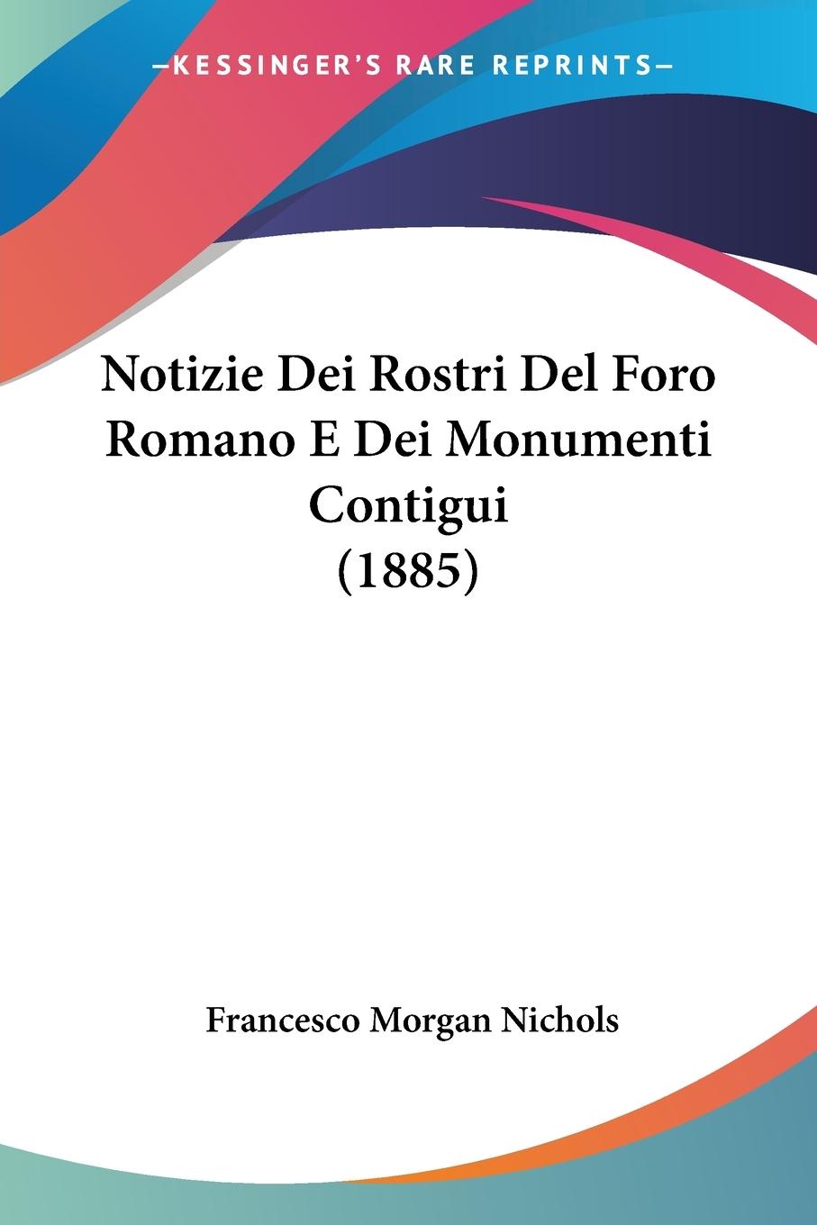 Cover: 9781160213301 | Notizie Dei Rostri Del Foro Romano E Dei Monumenti Contigui (1885)