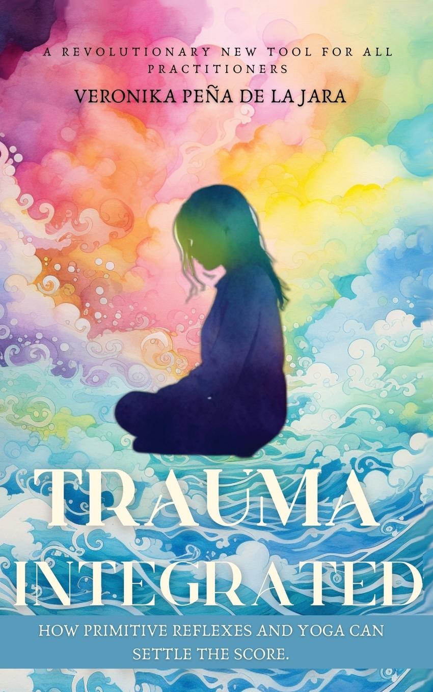 Cover: 9781917010269 | Trauma Integrated | Veronika Peña de la Jara | Taschenbuch | Englisch