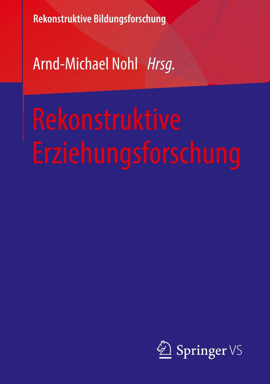 Cover: 9783658281250 | Rekonstruktive Erziehungsforschung | Arnd-Michael Nohl | Taschenbuch