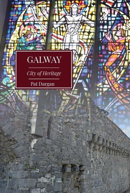 Cover: 9781913934583 | Galway | City of Heritage | Pat Dargan | Taschenbuch | Englisch | 2024
