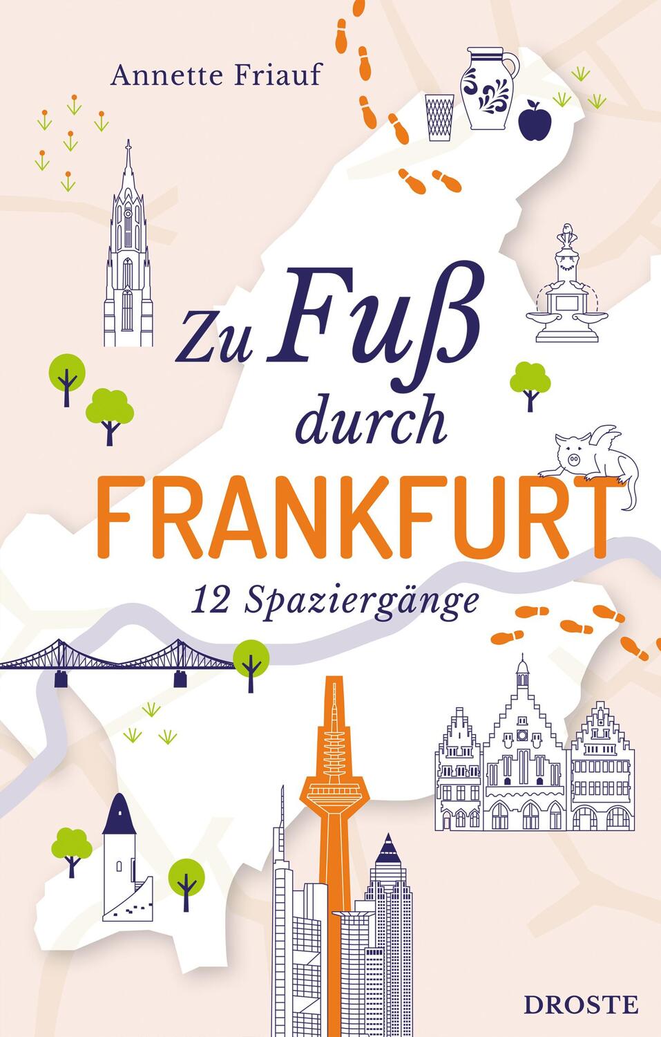 Cover: 9783770023004 | Zu Fuß durch Frankfurt | 12 Spaziergänge | Annette Friauf | Buch