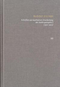 Cover: 9783727458101 | Schriften zur meditativen Erarbeitung der Anthroposophie I (1912-1913)