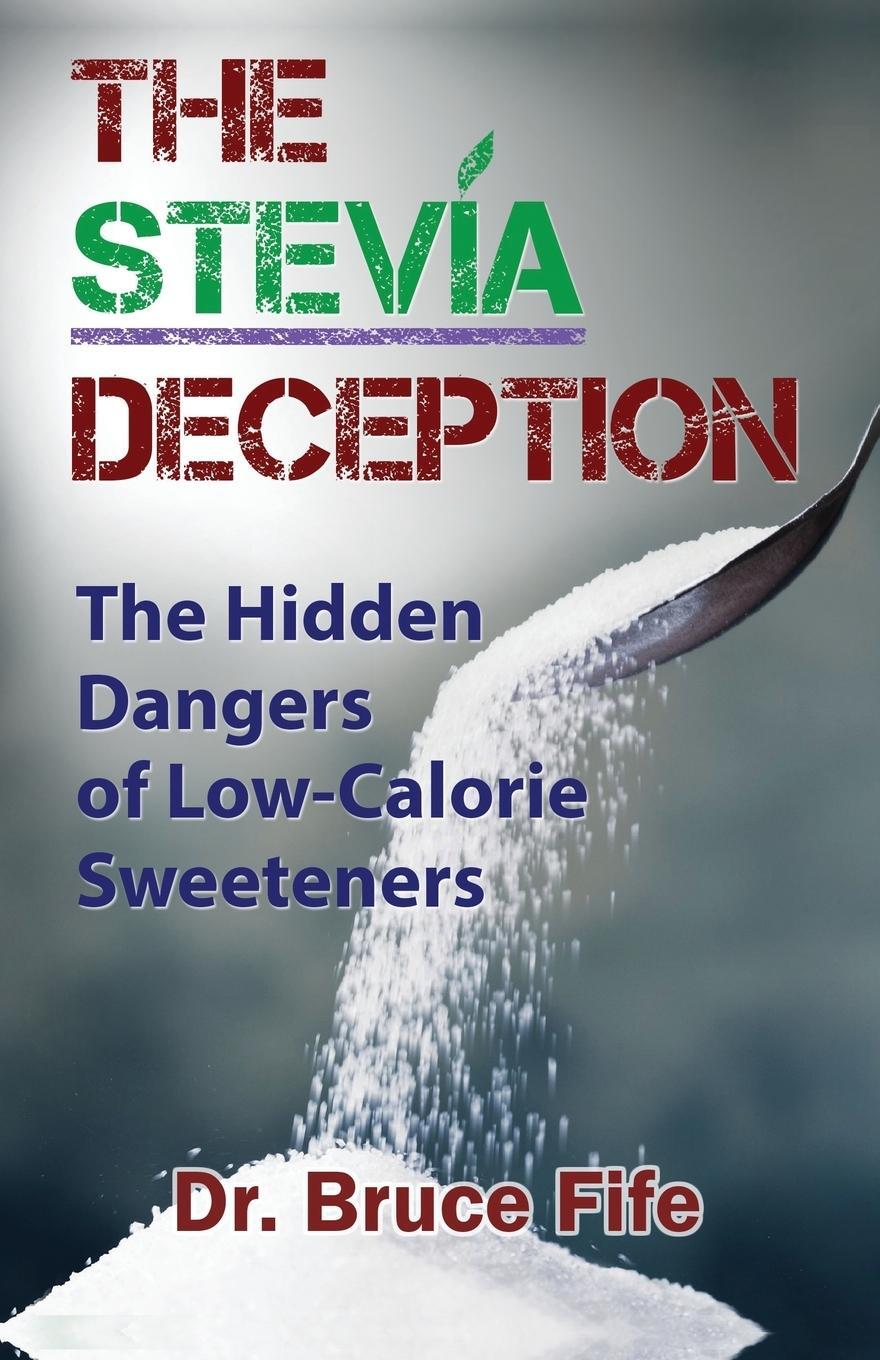 Cover: 9781936709113 | The Stevia Deception | The Hidden Dangers of Low-Calorie Sweeteners