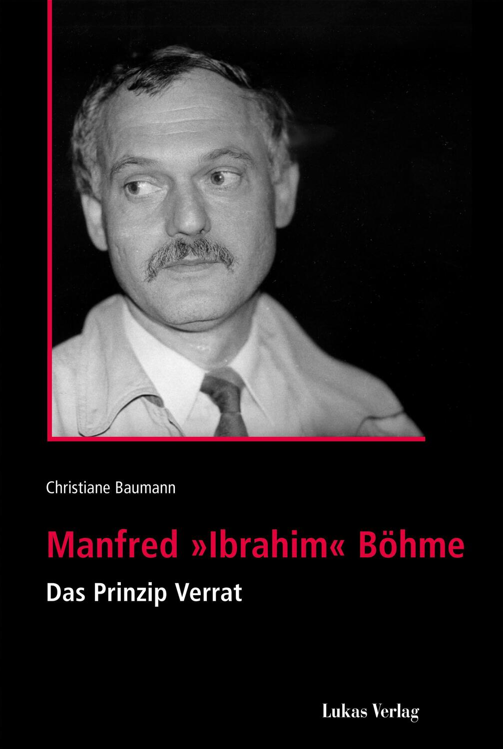 Cover: 9783867322089 | Manfred 'Ibrahim' Böhme | Das Prinzip Verrat | Christiane Baumann