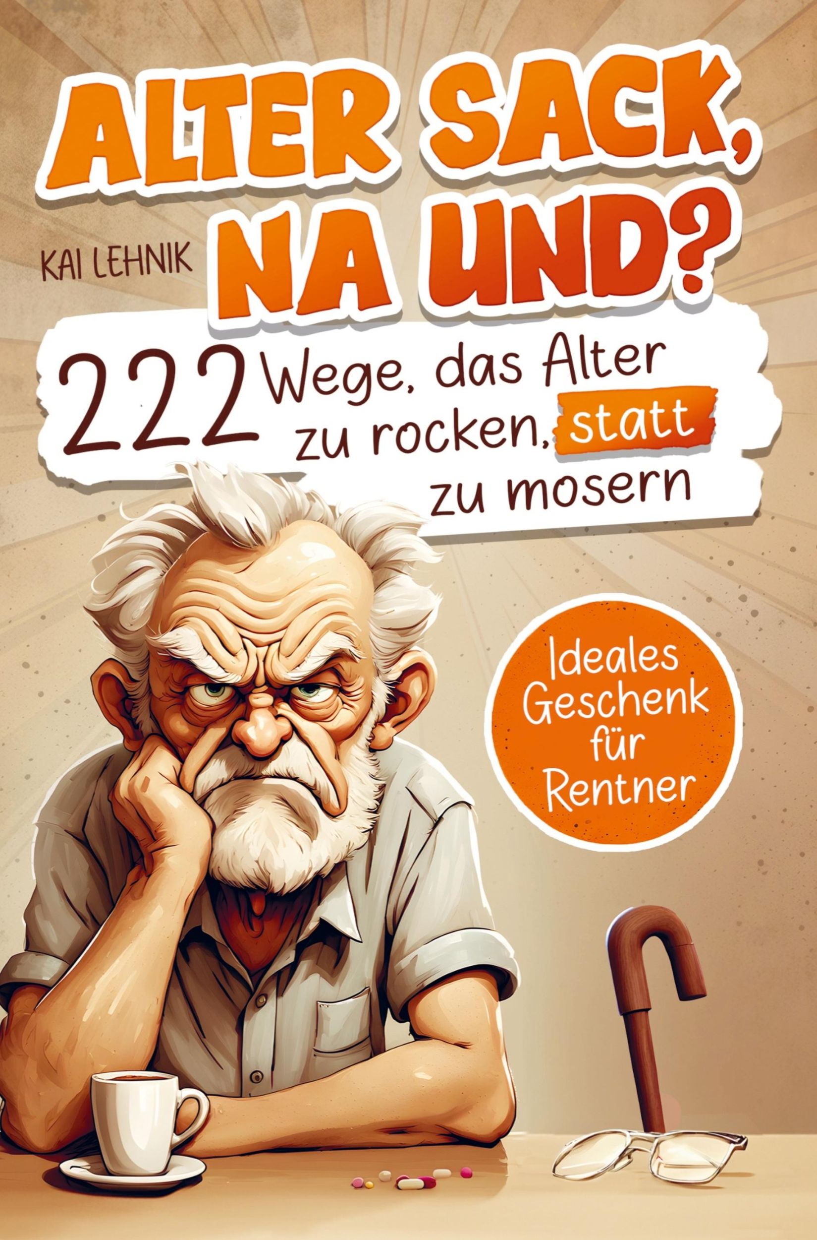 Cover: 9789403779683 | Alter Sack, na und? 222 Wege das Alter zu rocken, statt zu mosern