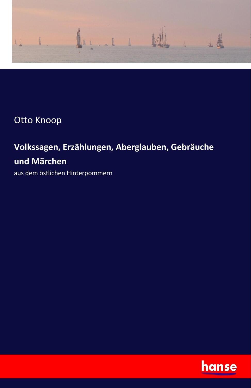 Cover: 9783741109249 | Volkssagen, Erzählungen, Aberglauben, Gebräuche und Märchen | Knoop