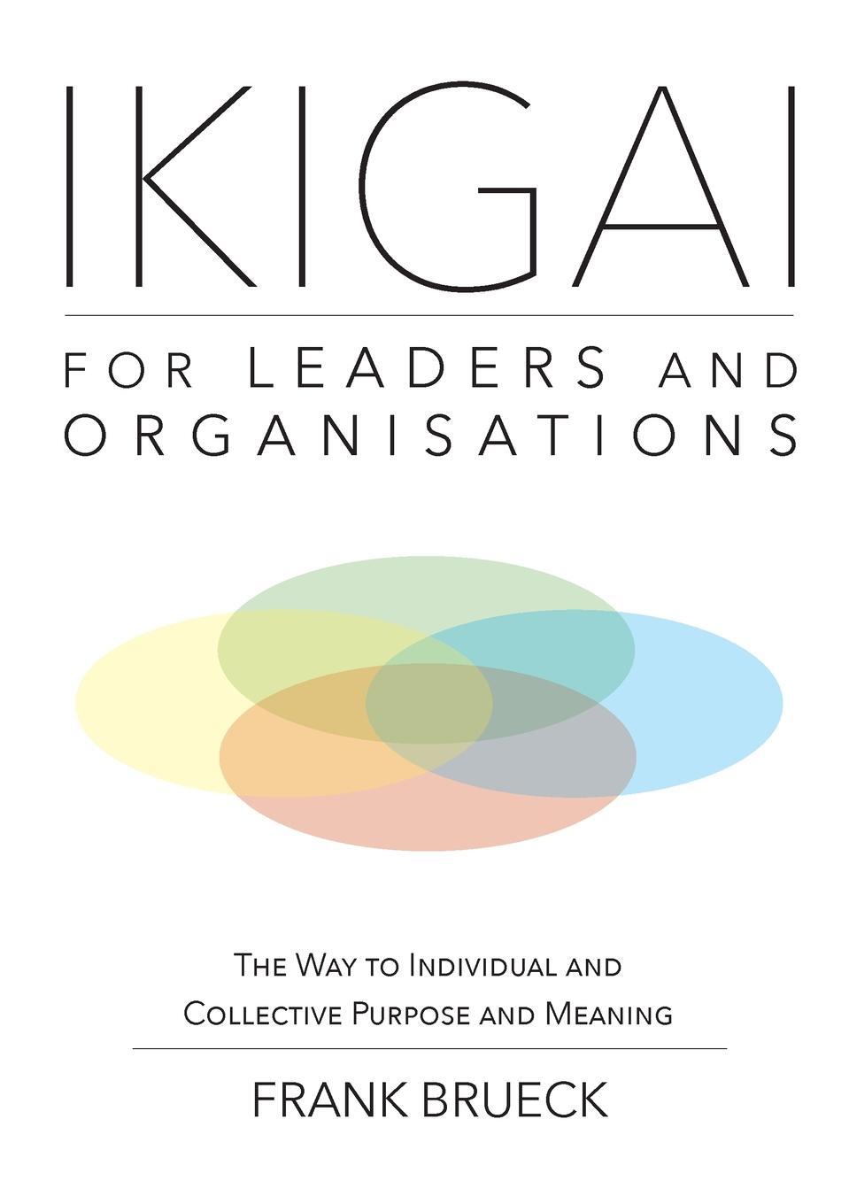 Cover: 9781716605307 | IKIGAI for Leaders and Organisations | Frank Brueck | Taschenbuch