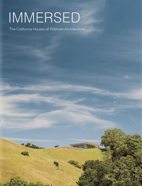 Cover: 9781946226921 | Immersed | The California Houses of Feldman Architecture | Buch | 2021