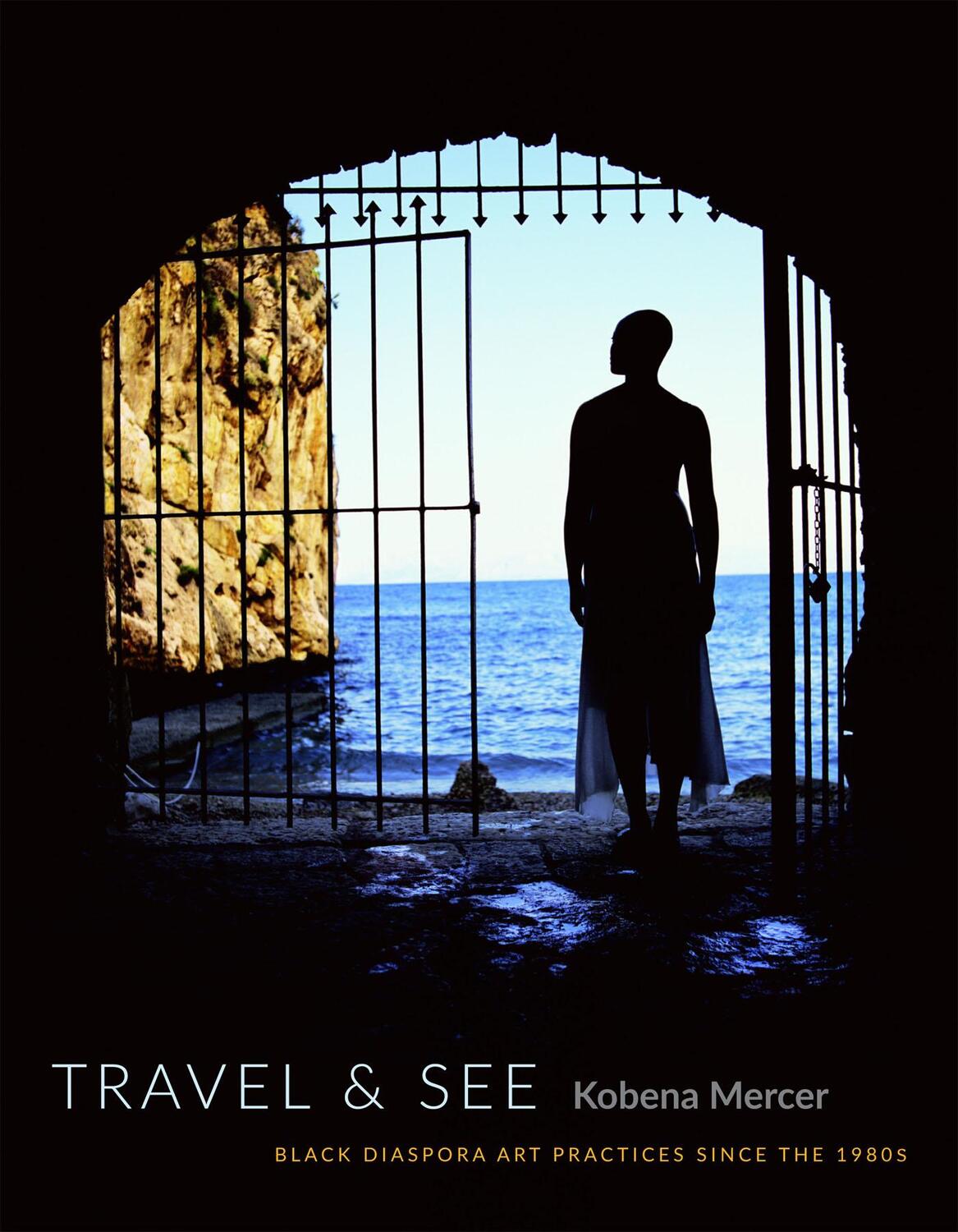 Cover: 9780822360940 | Travel &amp; See: Black Diaspora Art Practices Since the 1980s | Mercer