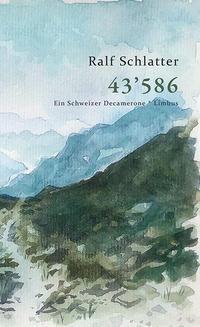 Cover: 9783990392171 | 43'586 | Ein Schweizer Decamerone | Ralf Schlatter | Buch | Deutsch