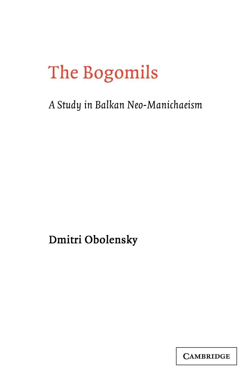 Cover: 9780521607636 | The Bogomils | A Study in Balkan Neo-Manichaeism | Obolensky (u. a.)