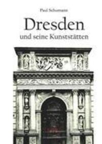 Cover: 9783867416733 | Dresden und seine Kunststätten | Paul Schumann | Taschenbuch | 360 S.