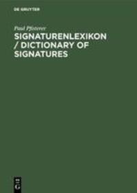 Cover: 9783110149371 | Signaturenlexikon / Dictionary of Signatures | Paul Pfisterer | Buch