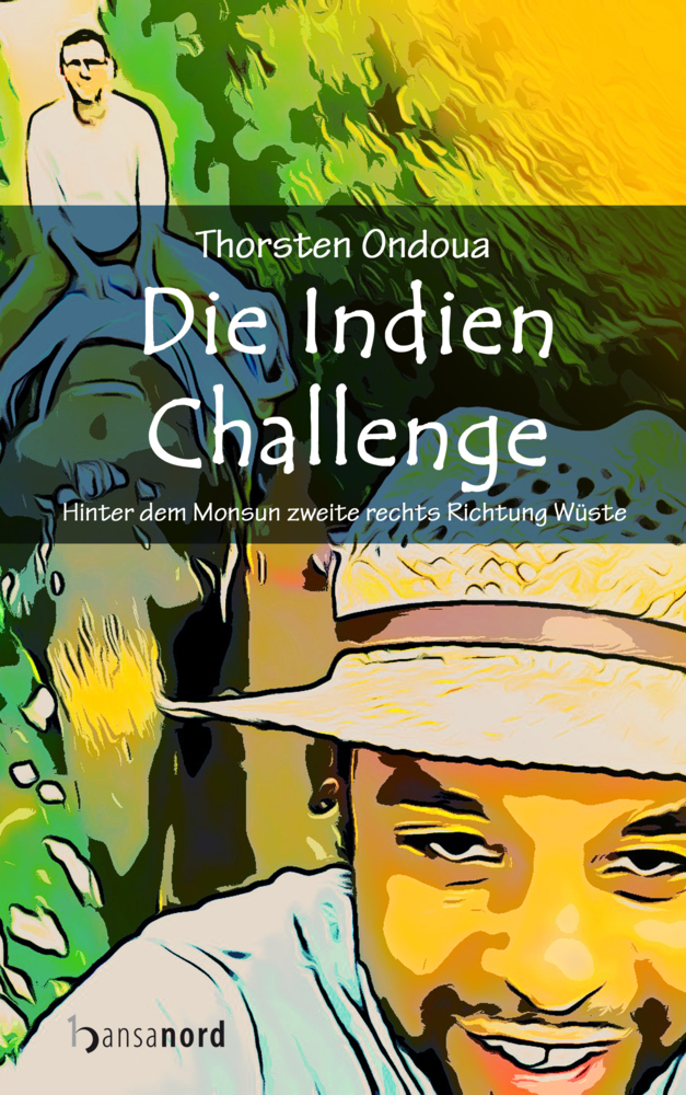 Cover: 9783947145249 | Die Indien Challenge | Hinter dem Monsun zweite rechts Richtung Wüste