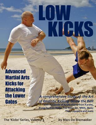 Cover: 9780956990778 | Low Kicks: Advanced Martial Arts Kicks for Attacking the Lower Gates