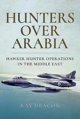 Cover: 9781526721501 | Hunters over Arabia | Hawker Hunter Operations in the Middle East