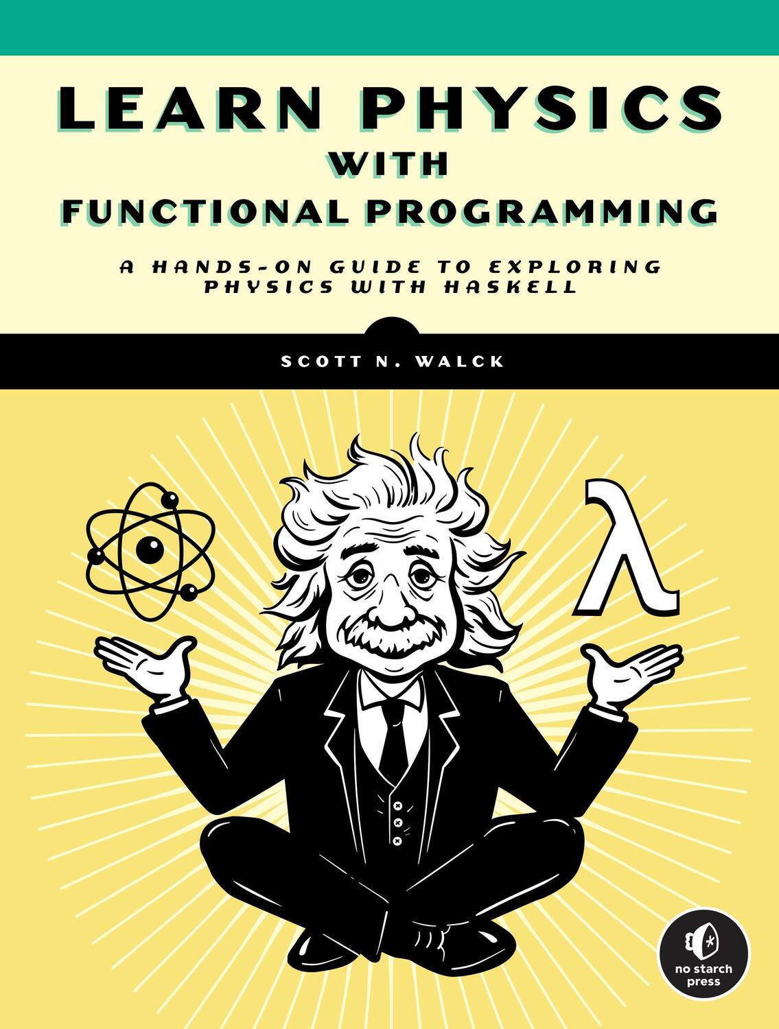 Cover: 9781718501669 | Learn Physics with Functional Programming | Scott N. Walck | Buch