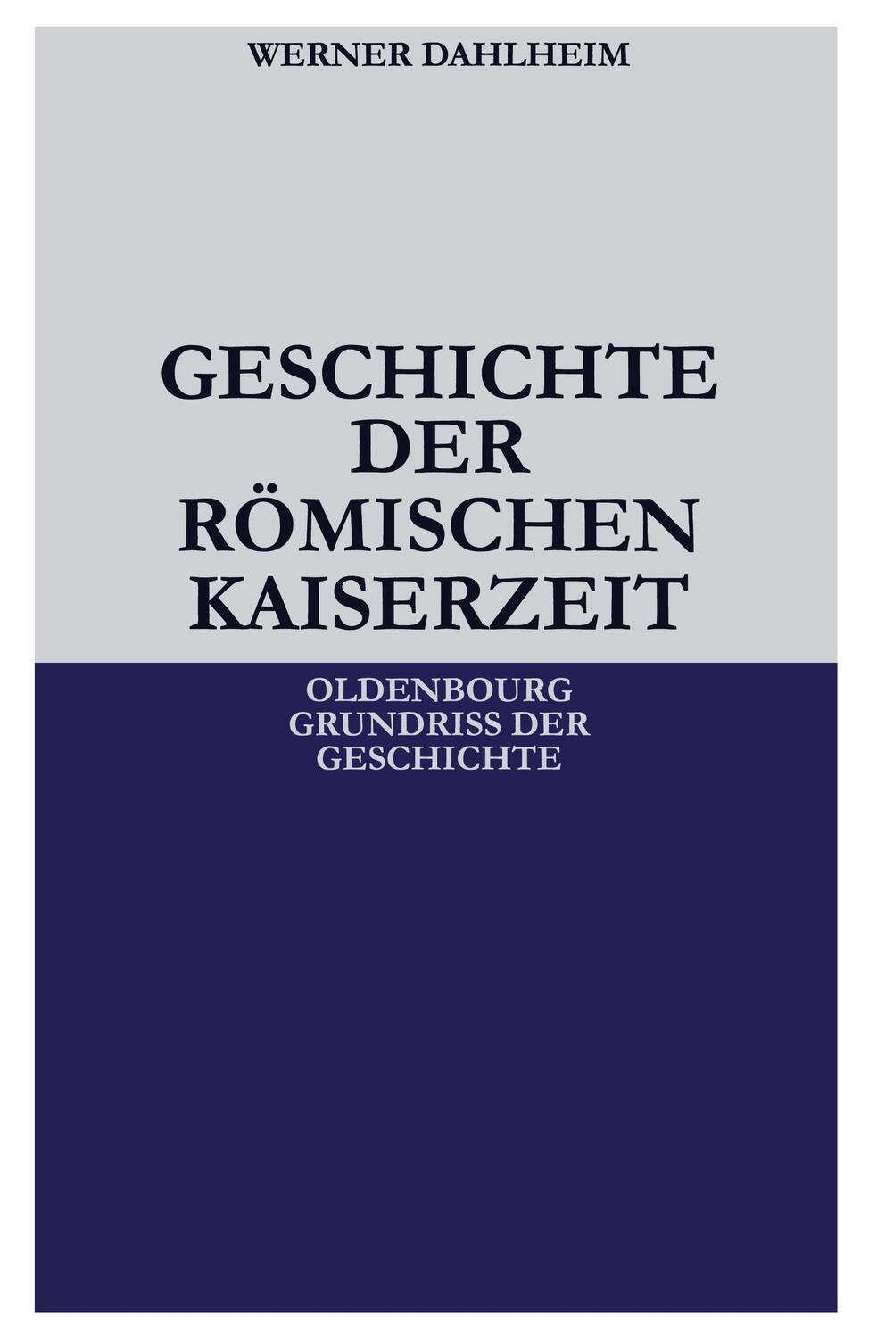Cover: 9783486496734 | Geschichte der Römischen Kaiserzeit | Werner Dahlheim | Taschenbuch