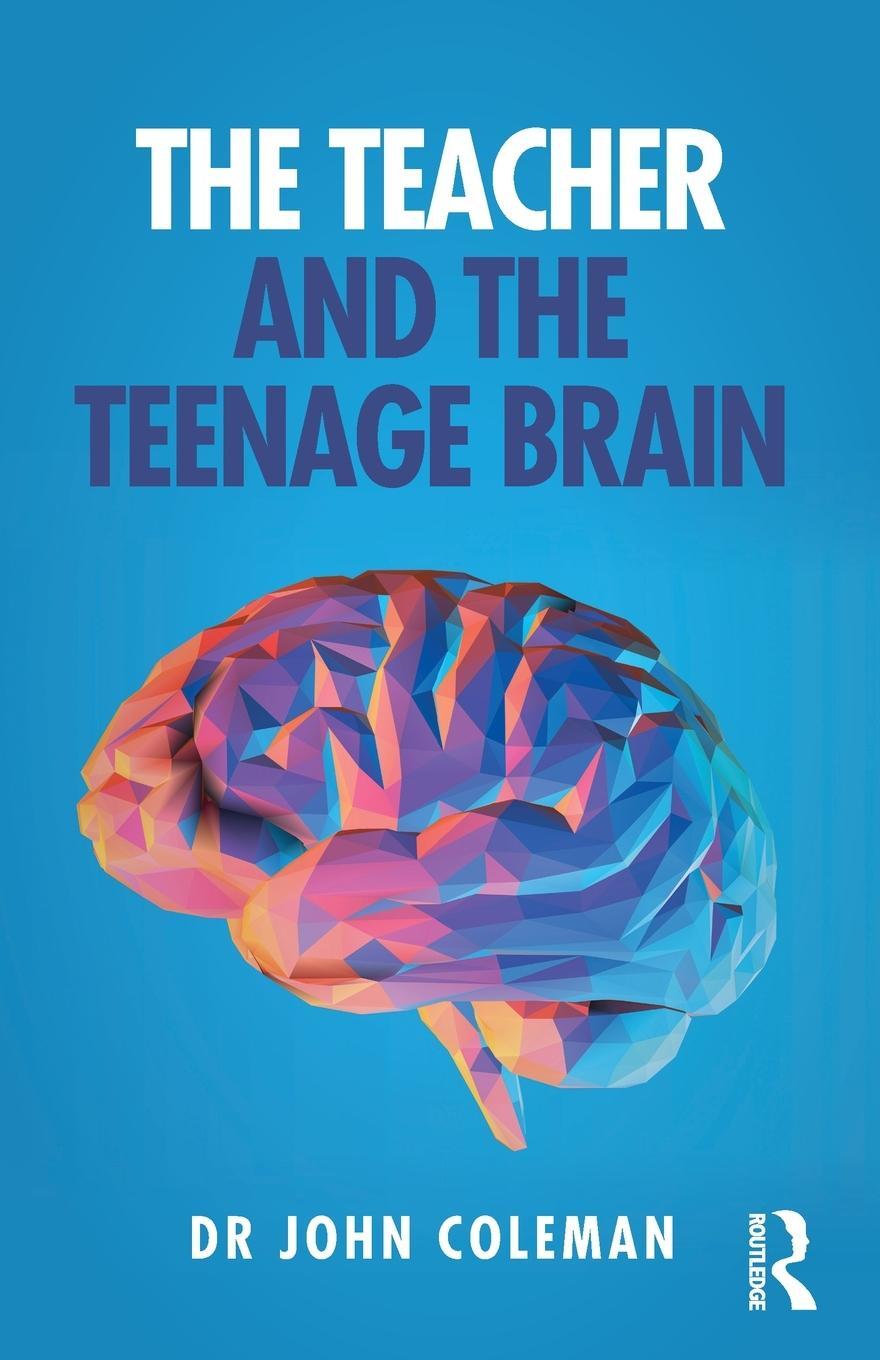 Cover: 9780367435813 | The Teacher and the Teenage Brain | John Coleman | Taschenbuch | 2021