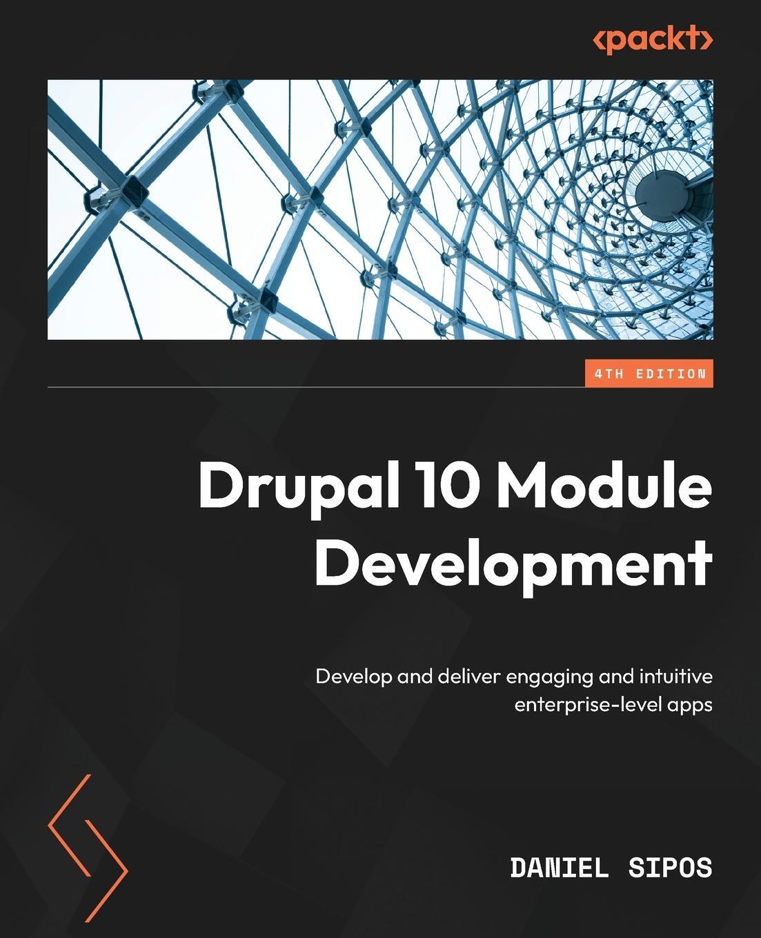 Cover: 9781837631803 | Drupal 10 Module Development - Fourth Edition | Daniel Sipos | Buch