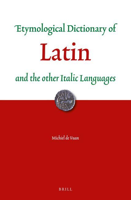 Cover: 9789004321892 | Etymological Dictionary of Latin and the Other Italic Languages | Vaan