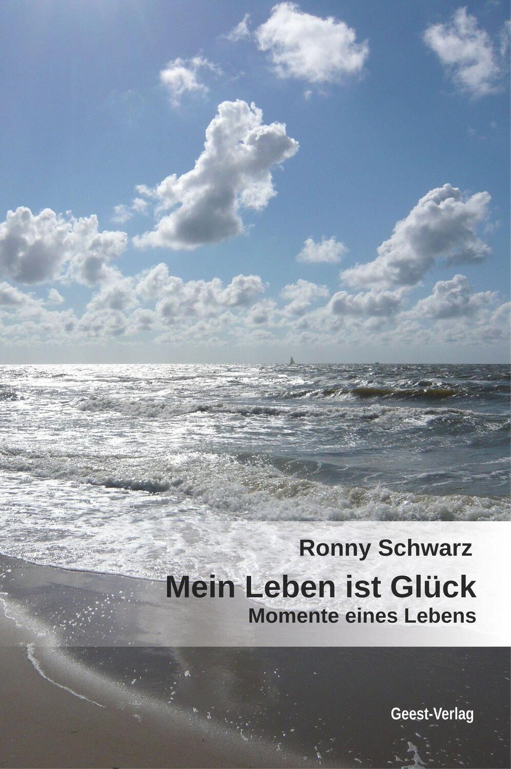 Cover: 9783866859586 | Mein Leben ist Glück | Momente eines Lebens | Ronny Schwarz | Buch