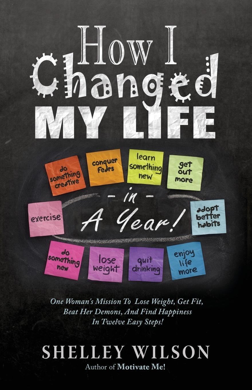 Cover: 9781947727465 | How I Changed My Life in a Year! | Shelley Wilson | Taschenbuch | 2018
