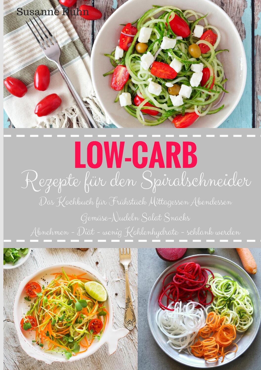 Cover: 9783741284489 | Low-Carb Rezepte für den Spiralschneider | Susanne Kuhn | Taschenbuch