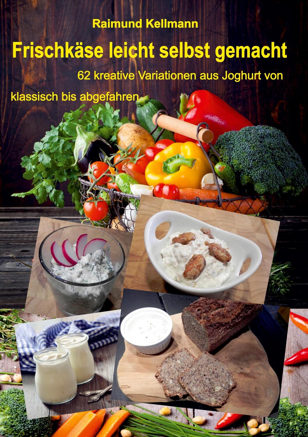 Cover: 9783750459984 | Frischkäse leicht selbst gemacht | Raimund Kellmann | Taschenbuch