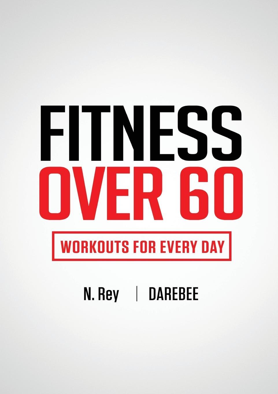 Cover: 9781844811700 | Fitness Over 60 | Workouts For Every Day | N. Rey | Taschenbuch | 2021