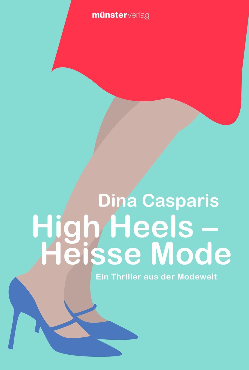 Cover: 9783907301456 | High Heels - Heisse Mode | Dina Casparis | Buch | 408 S. | Deutsch