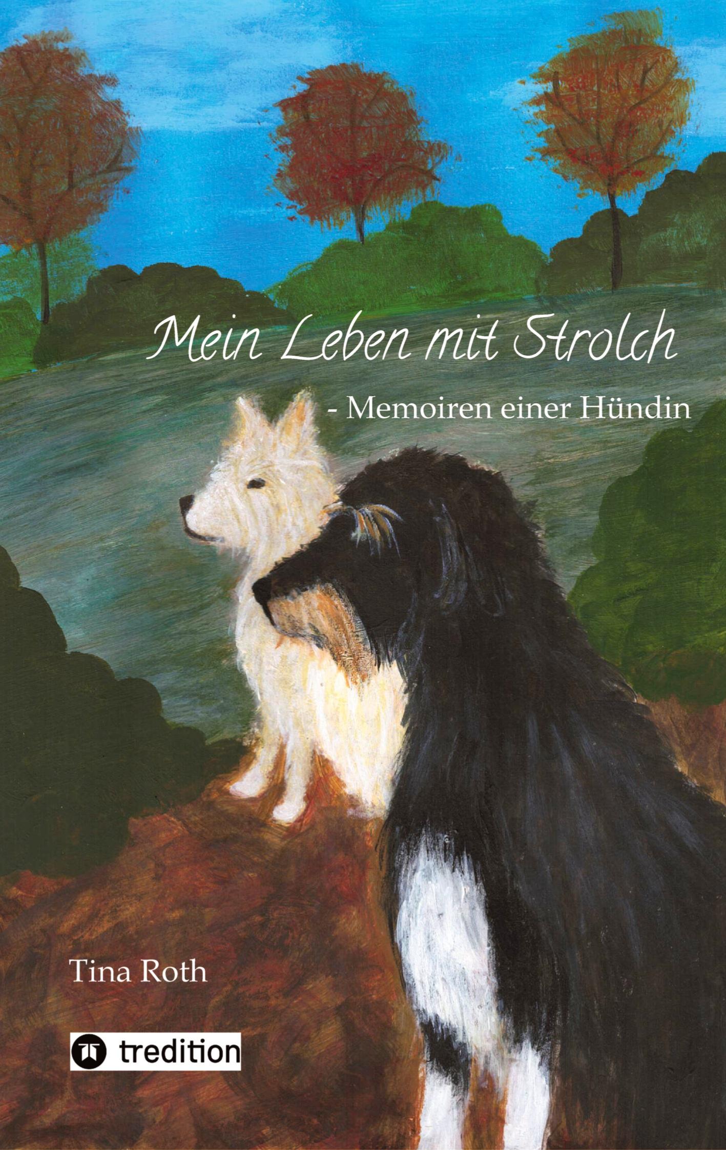 Cover: 9783384270078 | Mein Leben mit Strolch | Memoiren einer Hündin | Tina Roth | Buch