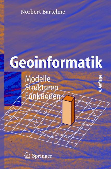 Cover: 9783540202547 | Geoinformatik | Modelle, Strukturen, Funktionen | Norbert Bartelme