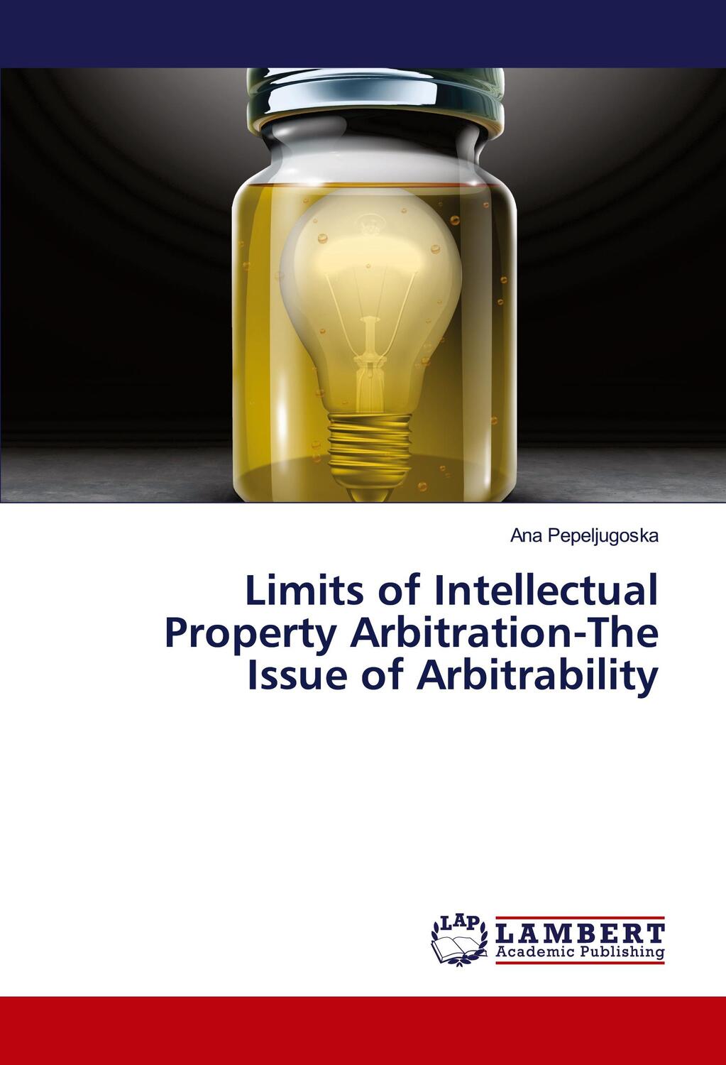 Cover: 9783659883170 | Limits of Intellectual Property Arbitration-The Issue of Arbitrability