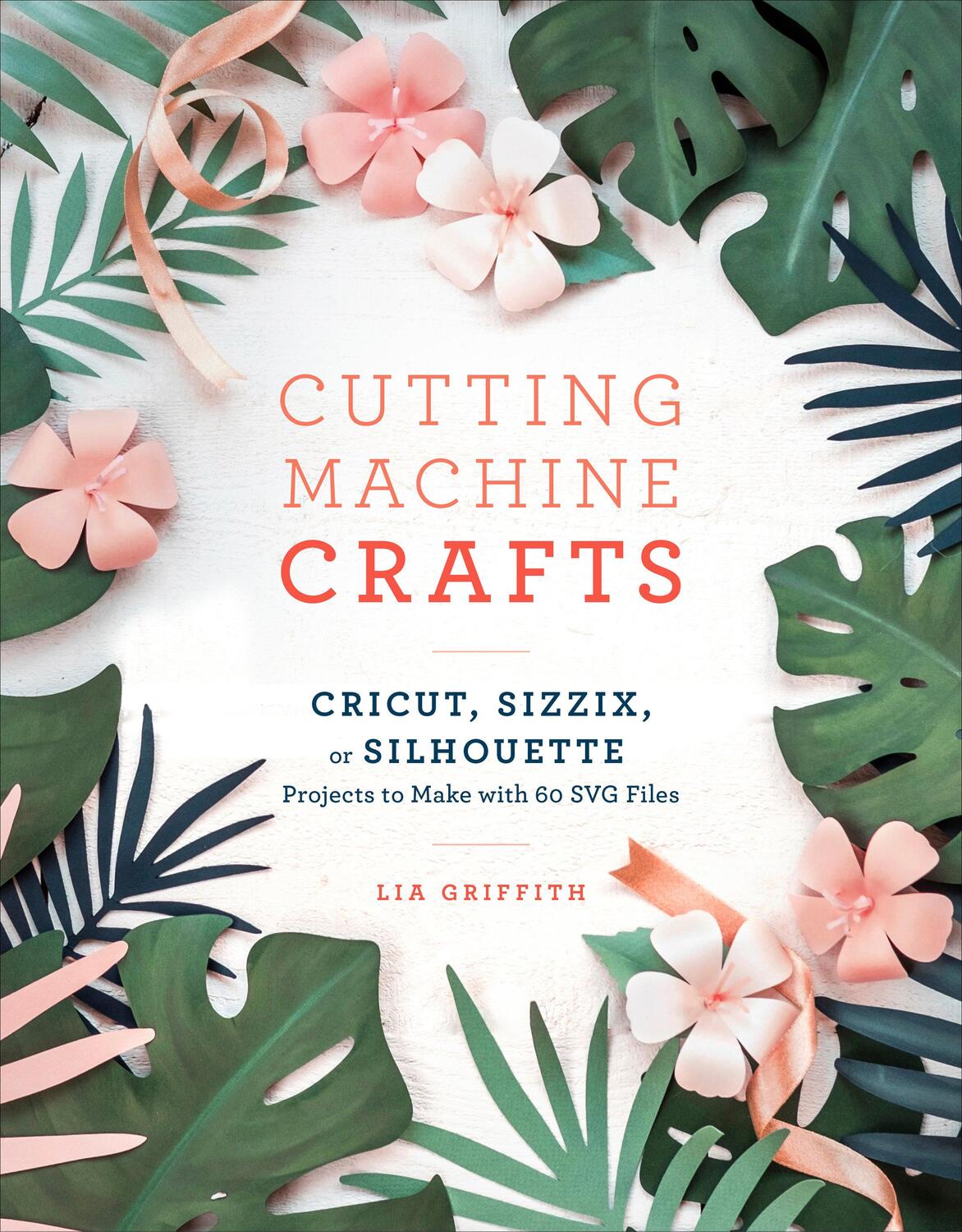 Cover: 9781984822352 | Cutting Machine Crafts | Lia Griffith | Taschenbuch | Englisch | 2018